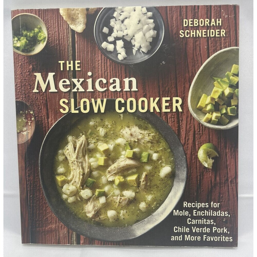 The Mexican Slow Cooker: Recipes for Mole, Enchiladas, Carnitas, Chile Verde Por